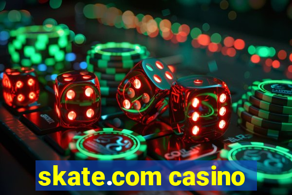 skate.com casino